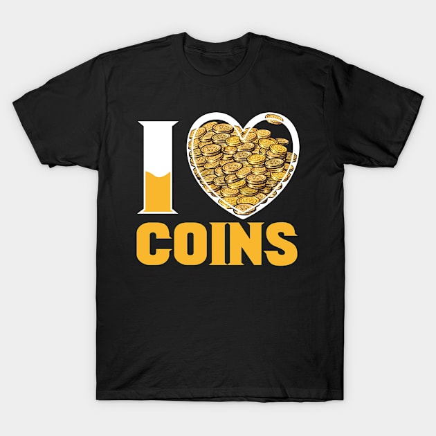 I Love Coins Collecting Collector Coin T-Shirt by MooonTees
